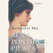 Žena Pontija Pilata – Antoaneta Mej