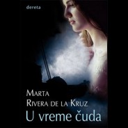 U vreme čuda – Marta Rivera de la Kruz